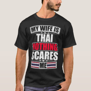 T-shirt Ma Femme Est Thaïlandaise Rien Ne Me Fait Peur