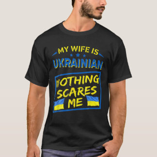 T-shirt Ma Femme Est Ukrainienne Rien Ne Me Fait Peur