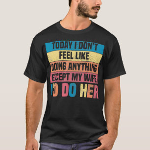 T-shirt Ma femme Je ferais des cadeaux amusants pour les m