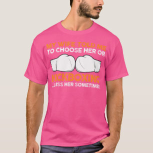 T-shirt Ma Femme M'A Dit De Choisir Elle Ou Kickboxing