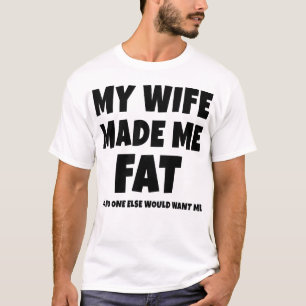 T-shirt Ma Femme M'A Fait Gros Pour Que Personne D'Autre N