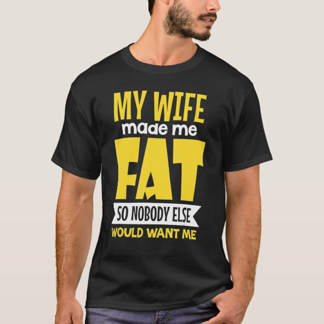 T-shirt Ma Femme M'A Fait Gros Pour Que Personne D'Autre N (Devant)