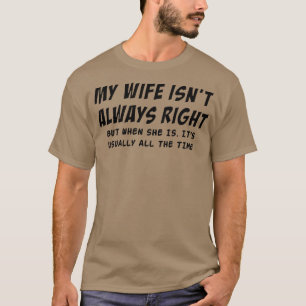 T-shirt Ma Femme N'A Pas Toujours Raison Drôle Mari Citati