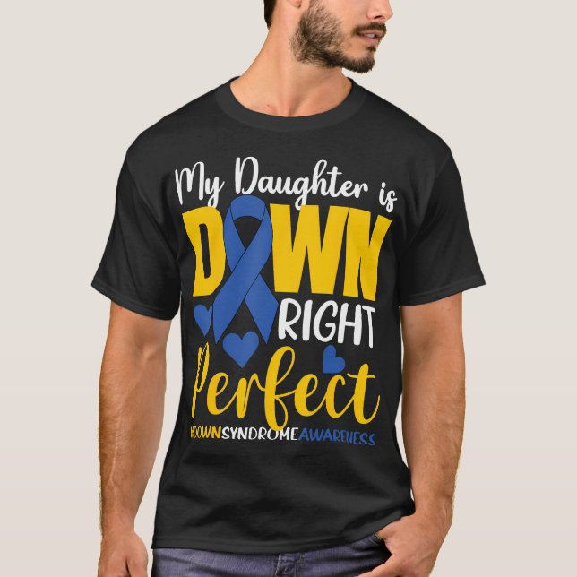 T-shirt Ma Fille Est En Bas Syndrome Parfait À Droite (Devant)