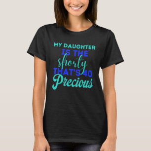 T-shirt Ma fille est la courte qui est 40 Naissance précoc