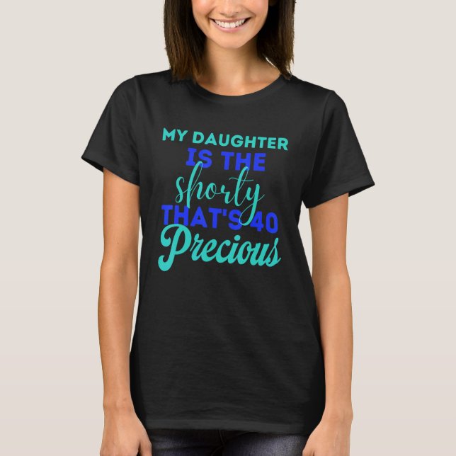 T-shirt Ma fille est la courte qui est 40 Naissance précoc (Devant)