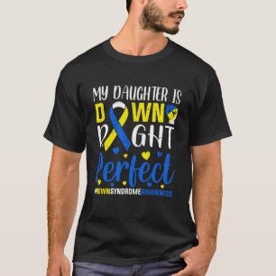 T-shirt Ma fille est tout à fait parfaite, trisomie 21