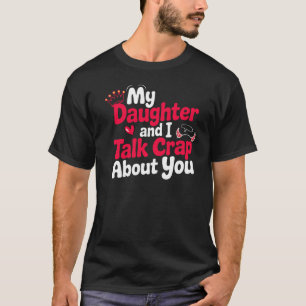 T-shirt Ma Fille Et Moi Citons Snarky Les Amateurs