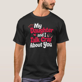T-shirt Ma Fille Et Moi Citons Snarky Les Amateurs