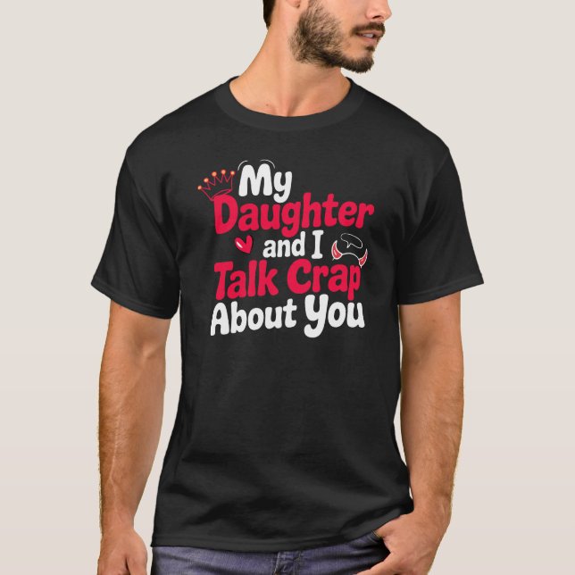 T-shirt Ma Fille Et Moi Citons Snarky Les Amateurs (Devant)