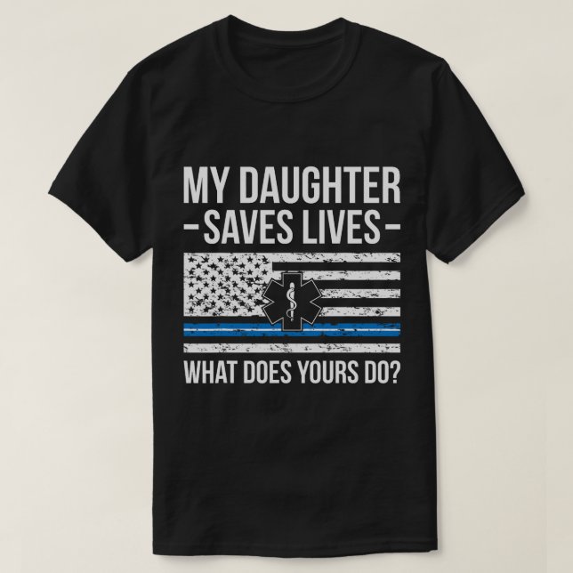 T-shirt Ma Fille Sauve Vie EMT Papa D'Un Père EMT (Design devant)