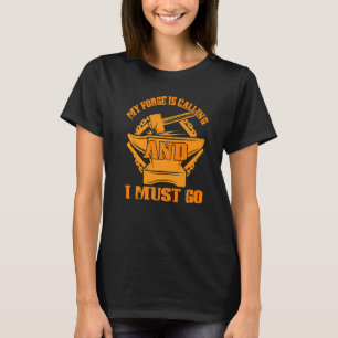 T-shirt Ma Forge Appelle Et Je Dois Aller Blacksmith
