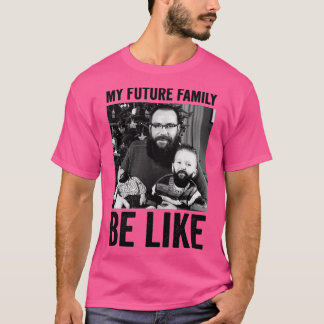T-shirt ma future famille est comme