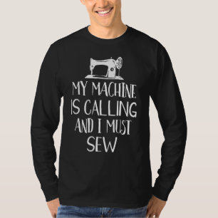 T-shirt Ma Machine Appelle Et Je Dois Coudre Drôle