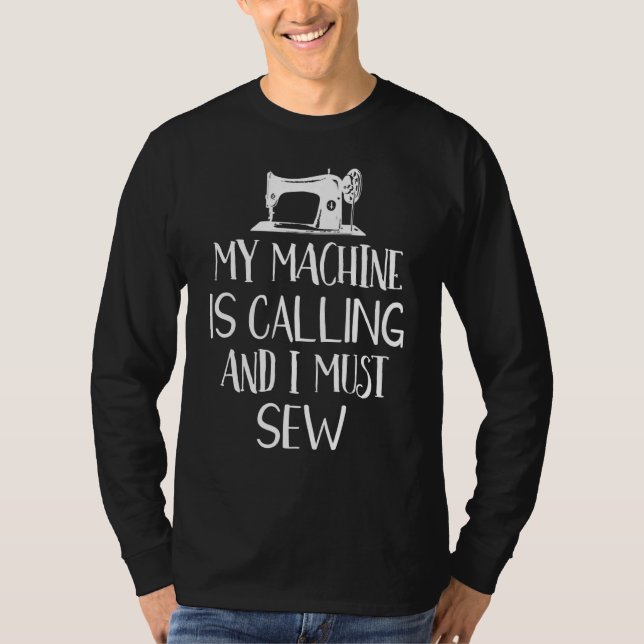 T-shirt Ma Machine Appelle Et Je Dois Coudre Drôle (Devant)