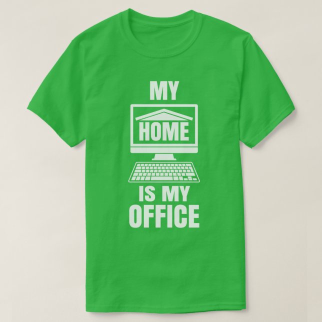 T-shirt Ma maison est mon bureau Drôle Travail de Home Cad (Design devant)