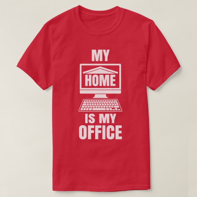 T-shirt Ma maison est mon bureau Drôle Travail de Home Cad (Design devant)
