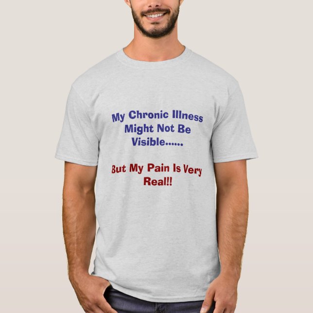 T-shirt Ma maladie chronique ne pourrait pas être évidente (Devant)