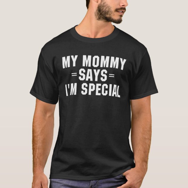 T-shirt Ma maman dit que je suis spécial drôle (Devant)