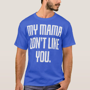 T-shirt Ma maman ne t'aime pas