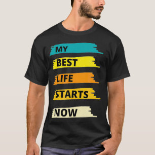 T-shirt Ma meilleure vie commence maintenant vivre ma meil