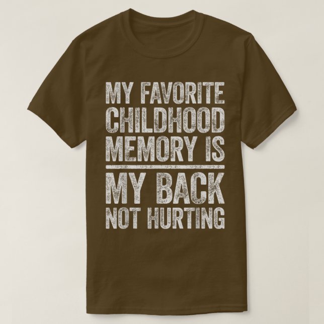 T-shirt Ma Mémoire D'Enfance Préférée Est Mon Dos Pas Hurt (Design devant)
