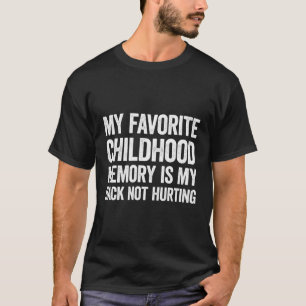 T-shirt Ma Mémoire D'Enfance Préférée Est Mon Dos Pas Hurt