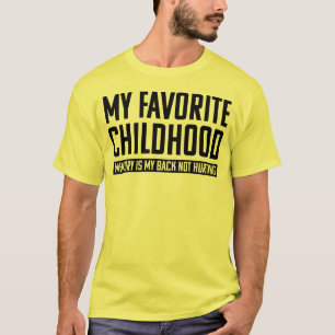 T-shirt Ma Mémoire D'Enfance Préférée Est Mon Dos Pas Hurt