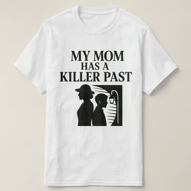 T-shirt Ma mère a un tueur passé (Design devant)