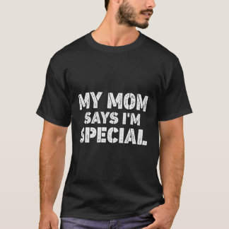 T-shirt Ma Mère Dit Que Je Suis Spécial Pour Les Fils Et L