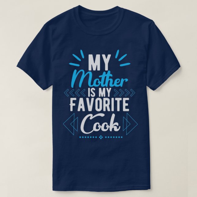 T-shirt Ma mère est ma cuisinière préférée (Design devant)