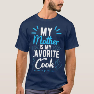 T-shirt Ma mère est ma cuisinière préférée