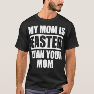 T-shirt Ma mère est plus rapide que votre mère coureuse sp