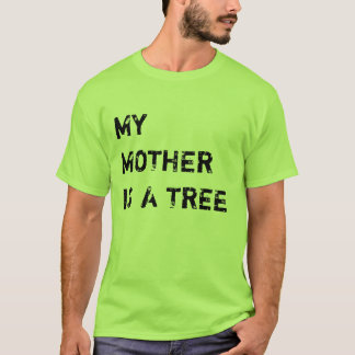 T-SHIRT MA MÈRE EST UN ARBRE