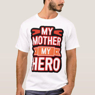 T-shirt Ma mère, mon héros - Un hommage à la femme qui s