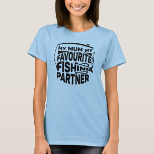 T-SHIRT MA MÈRE, MON PARTENAIRE DE PÊCHE PRÉFÉRÉ.