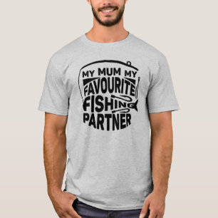 T-SHIRT MA MÈRE, MON PARTENAIRE DE PÊCHE PRÉFÉRÉ.