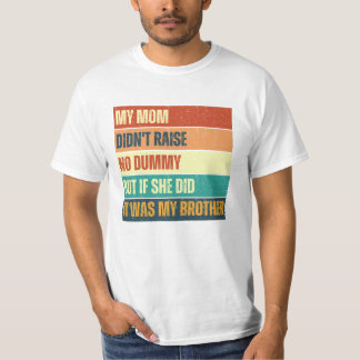T-shirt Ma mère n'a pas élevé de fainéant frère