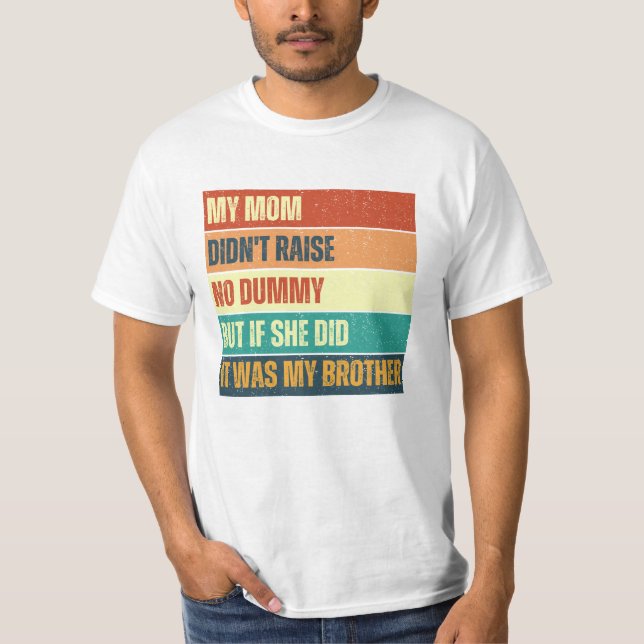 T-shirt Ma mère n'a pas élevé de fainéant frère (Devant)