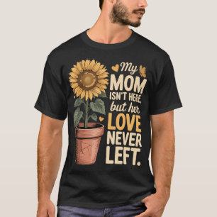 T-shirt Ma mère n'est pas là mais son amour n'a jamais qui