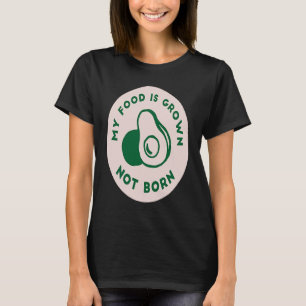 T-shirt Ma Nourriture Est Cultivée Non Née