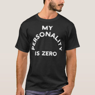 T-shirt Ma personnalité est zéro 1