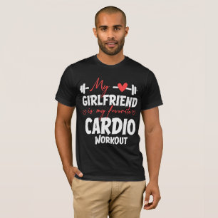 T-shirt Ma petite amie est ma séance d'entraînement cardio