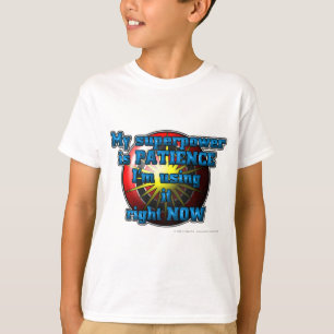 T-shirt Ma puissance de super héros est la PATIENCE que je