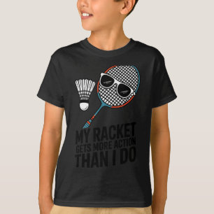T-shirt Ma raquette a plus d'action que moi Funny Badmint