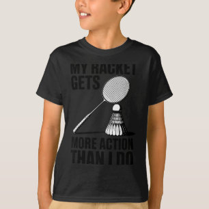 T-shirt Ma raquette a plus d'action que moi Funny Badmint