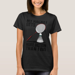 T-shirt Ma raquette a plus d'action que moi Funny Badmint