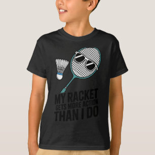 T-shirt Ma raquette a plus d'action que moi Funny Badmint