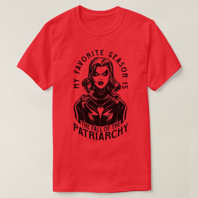 T-shirt Ma Saison Préférée Est La Chute Du Patriarcat G (Design devant)
