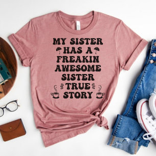 T-shirt Ma soeur a une histoire Freakin Awesome Soeur Véri